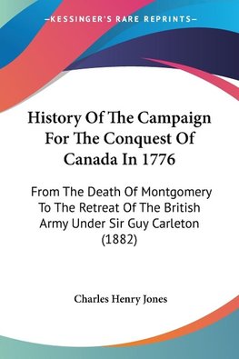 History Of The Campaign For The Conquest Of Canada In 1776