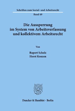 Die Aussperrung im System von Arbeitsverfassung und kollektivem Arbeitsrecht.