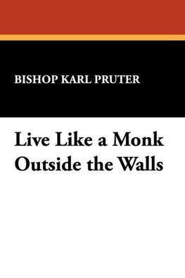 Live Like a Monk Outside the Walls