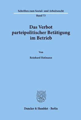 Das Verbot parteipolitischer Betätigung im Betrieb.