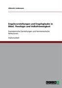 Engelsvorstellungen und Engelsglaube in Bibel, Theologie und Volksfrömmigkeit