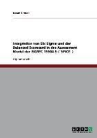 Integration von Six Sigma und der Balanced Scorecard in das Assessment Model der ISO/IEC 15504-5 ("SPICE")