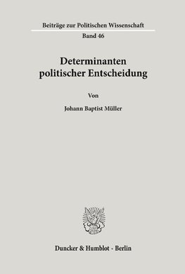 Determinanten politischer Entscheidung.