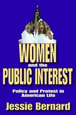 Bernard, J: Women and the Public Interest