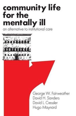 Fairweather, G: Community Life for the Mentally Ill