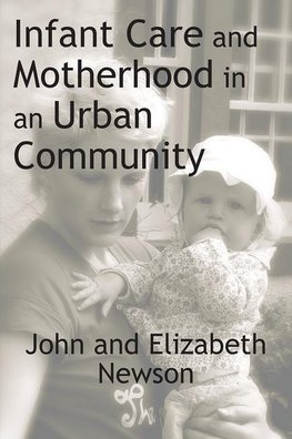 Newson, J: Infant Care and Motherhood in an Urban Community