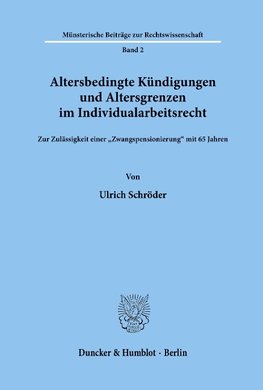 Altersbedingte Kündigungen und Altersgrenzen im Individualarbeitsrecht.