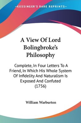 A View Of Lord Bolingbroke's Philosophy