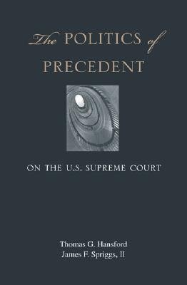 The Politics of Precedent on the U.S. Supreme Court