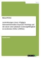 Auswirkungen eines  4-tägigen intermettierenden Hypoxie-Trainings auf die akute und subakute Leistungsfähigkeit in moderater Höhe (2000m)