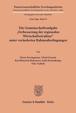 Die Gemeinschaftsaufgabe "Verbesserung der regionalen Wirtschaftsstruktur" unter veränderten Rahmenbedingungen.