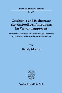 Geschichte und Rechtsnatur der einstweiligen Anordnung im Verwaltungsprozess