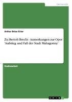 Zu: Bertolt Brecht - Anmerkungen zur Oper 'Aufstieg und Fall der Stadt Mahagonny'