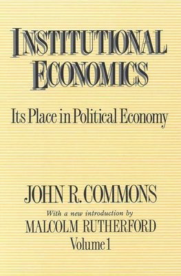 Commons, J: Institutional Economics