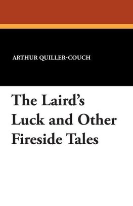 The Laird's Luck and Other Fireside Tales