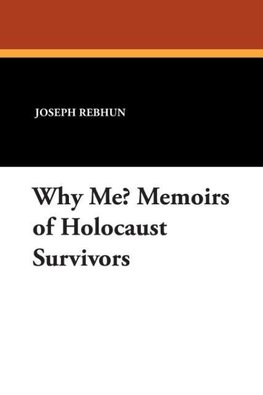 Why Me? Memoirs of Holocaust Survivors