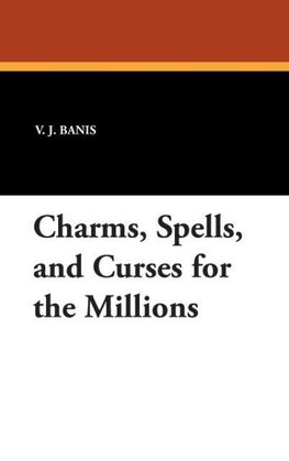 Charms, Spells, and Curses for the Millions