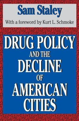 Staley, S: Drug Policy and the Decline of the American City