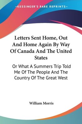 Letters Sent Home, Out And Home Again By Way Of Canada And The United States