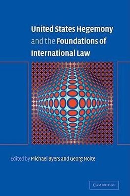 United States Hegemony and the Foundations of International Law