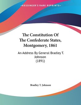 The Constitution Of The Confederate States, Montgomery, 1861