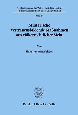 Militärische Vertrauensbildende Maßnahmen aus völkerrechtlicher Sicht.