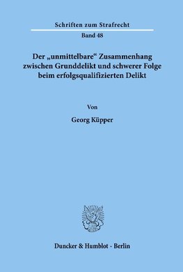 Der "unmittelbare" Zusammenhang zwischen Grunddelikt und schwerer Folge beim erfolgsqualifizierten Delikt.