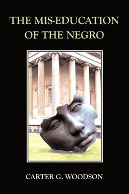 MIS-EDUCATION OF THE NEGRO