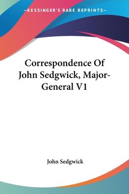 Correspondence Of John Sedgwick, Major-General V1