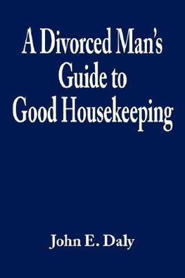 A Divorced Man's Guide to Good Housekeeping