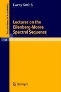 Lectures on the Eilenberg-Moore Spectral Sequence