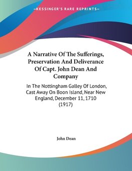 A Narrative Of The Sufferings, Preservation And Deliverance Of Capt. John Dean And Company