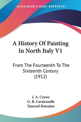 A History Of Painting In North Italy V1