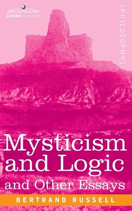 Mysticism and Logic and Other Essays