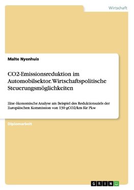 CO2-Emissionsreduktion im Automobilsektor. Wirtschaftspolitische Steuerungsmöglichkeiten