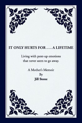 It Only Hurts For ... A Lifetime