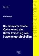 Die ertragsteuerliche Optimierung der Umstrukturierung von Personengesellschaften