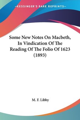 Some New Notes On Macbeth, In Vindication Of The Reading Of The Folio Of 1623 (1893)