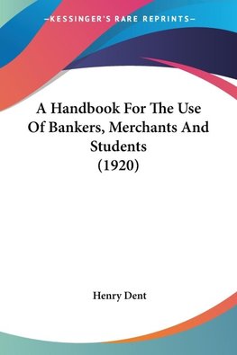 A Handbook For The Use Of Bankers, Merchants And Students (1920)