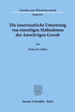 Die innerstaatliche Umsetzung von einseitigen Maßnahmen der Auswärtigen Gewalt.