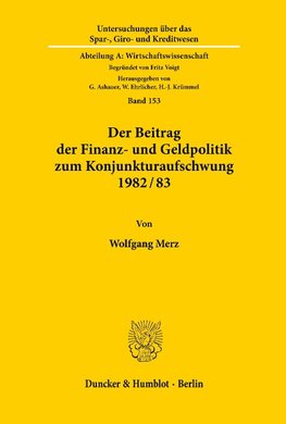 Der Beitrag der Finanz- und Geldpolitik zum Konjunkturaufschwung 1982/83.