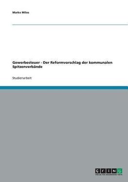 Gewerbesteuer - Der Reformvorschlag der kommunalen Spitzenverbände