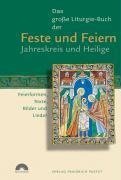 Das große Liturgie-Buch der Feste und Feiern - Jahreskreis und Heilige