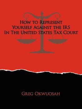 How to Represent Yourself Against the IRS in the United States Tax Court