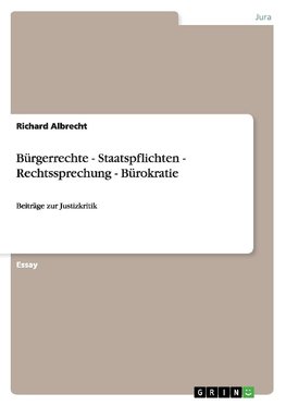 Bürgerrechte - Staatspflichten - Rechtssprechung - Bürokratie