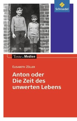 Anton oder die Zeit des unwerten Lebens - Textausgabe mit Materialteil