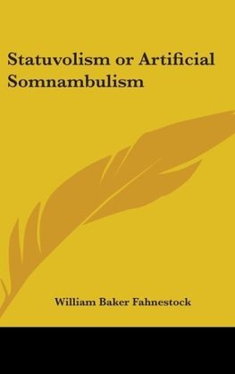 Statuvolism or Artificial Somnambulism