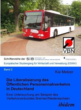 Die Liberalisierung des Öffentlichen Personennahverkehrs in Deutschland. Eine Untersuchung am Beispiel des Verkehrsverbundes Bremen/Niedersachsen