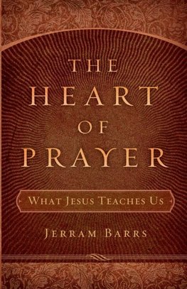 The Heart of Prayer