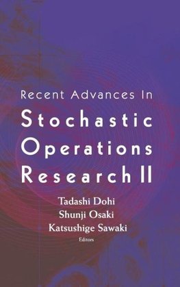 RECENT ADVANCES IN STOCHASTIC OPERATIONS RESEARCH II